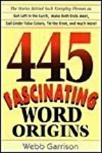 445 fascinating word origins by Webb Garrison