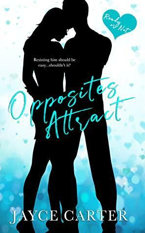 Opposites Attract by Jayce Carter