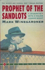 Prophet of the Sandlots: Journeys with a Major League Scout by Mark Winegardner