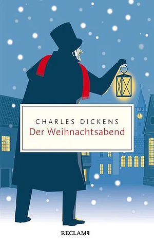 Der Weihnachtsabend: ein Weihnachtslied in Prosa oder eine Geistergeschichte zum Christfest by Charles Dickens