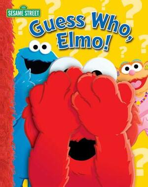 Sesame Street: Guess Who, Elmo! by Wendy Wax