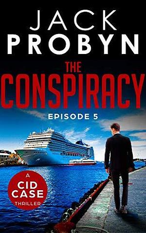 The Conspiracy: Episode 5 by Jack Probyn, Jack Probyn