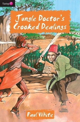 Jungle Doctor's Crooked Dealings by Paul White