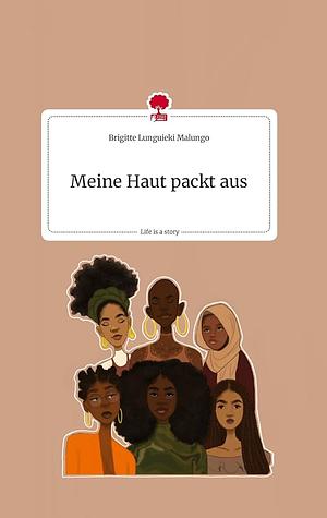 Meine Haut packt aus by Brigitte Lunguieki Malungo, Brigitte Lunguieki Malungo