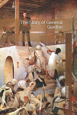 The Story of General Gordon by Jeanie Lang