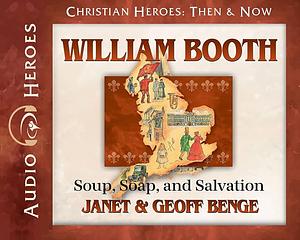 William Booth Audiobook: Soup, Soap, and Salvation by Geoff Benge, Janet Benge