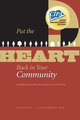 Put the HEART Back in Your Community: Unifying Diverse Interests Around a Central Theme by Lisa Brochu, Tim Merriman Ph. D.