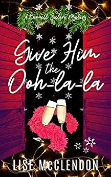 Give Him The Ooh-la-la by Lise McClendon