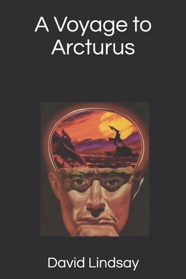 A Voyage to Arcturus by David Lindsay