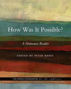 How Was It Possible?: A Holocaust Reader by Peter Hayes, Jewish Foundation for the Righteous