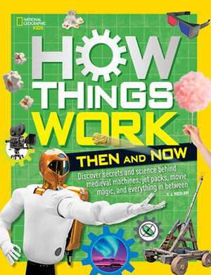 How Things Work: Then and Now by T. J. Resler