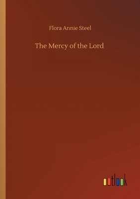 The Mercy of the Lord by Flora Annie Steel