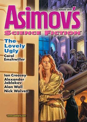 Asimov's Science Fiction, August 2010 by J.M. Sidorova, Peter J. Heck, Pamela Rentz, Carol Emshwiller, Robert Silverberg, Sheila Williams, F.J. Bergmann, James Patrick Kelly, Alan Wall, Alexander Jablokov, Ian Creasey, Erwin S. Strauss, Nick Wolven, Gregory Norman Bossert, Qadira P. Garger, Elizabeth Penrose