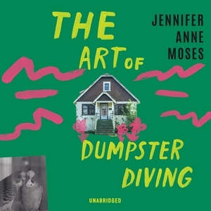 The Art of Dumpster Diving by Jennifer Anne Moses