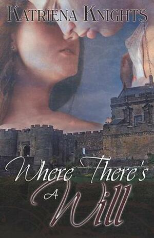 Where There's a Will by Katriena Knights