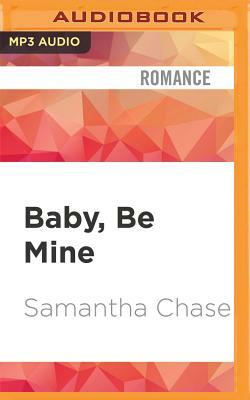 Baby, Be Mine by Samantha Chase