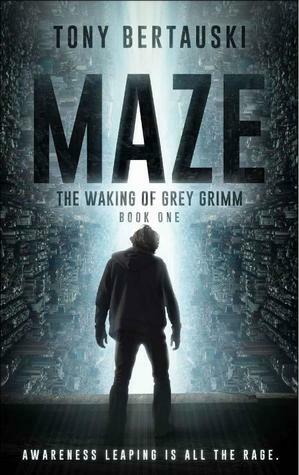 Maze: The Waking of Grey Grimm by Tony Bertauski