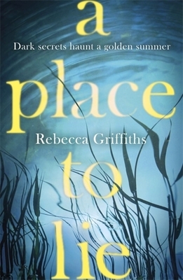 A Place to Lie by Rebecca Griffiths