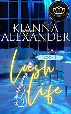 Lush Life by Kianna Alexander