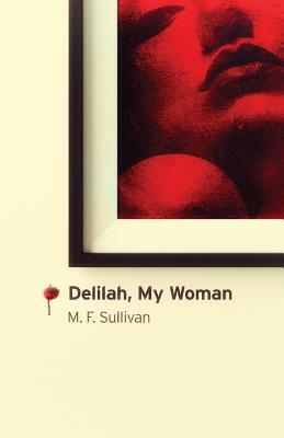 Delilah, My Woman by M.F. Sullivan