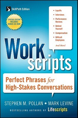 Workscripts: Perfect Phrases for High-Stakes Conversations [With CDROM] by Stephen M. Pollan, Mark Levine