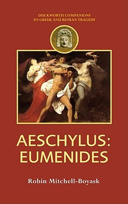 Aeschylus: Eumenides by Robin Mitchell-Boyask