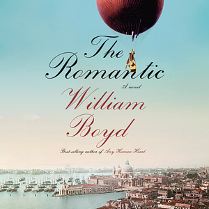 The Romantic by William Boyd