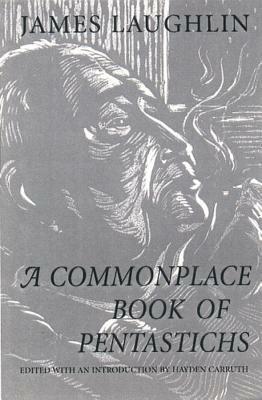 A Commonplace Book of Pentastichs by James Laughlin