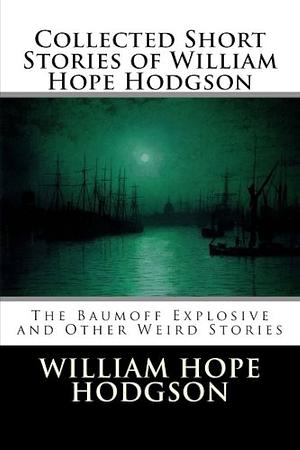 The Short Stories by William Hope Hodgson