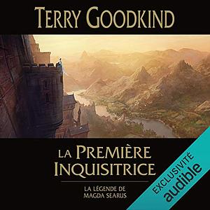 La Première Inquisitrice by Terry Goodkind