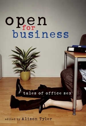 Open For Business: Tales of Office Sex by Shelly Jansen, Tulsa Brown, T.C. Calligari, C.B. Potts, Elizabeth Young, Maxim Jakubowski, Savannah Stephens Smith, Marilyn Jaye Lewis, Lisette Ashton, N.T. Morley, Saskia Walker, Rachel Kramer Bussel, Alison Tyler, Sommer Marsden, Jolene, Mike Kimera, Nikki Magennis, Xavier Acton, Kristina Wright, Donna George Storey, Marie Sudac, Jeremy Edwards