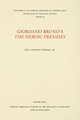 Giordano Bruno's the Heroic Frenzies: A Translation with Introduction and Notes by 