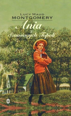 Ania z Szumiących Topoli by L.M. Montgomery