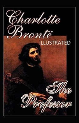 The Professor Illustrated by Charlotte Brontë