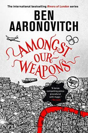 Amongst Our Weapons by Ben Aaronovitch