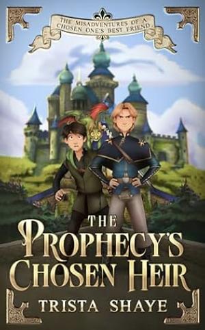 The Prophecy's Chosen Heir by Trista Shaye