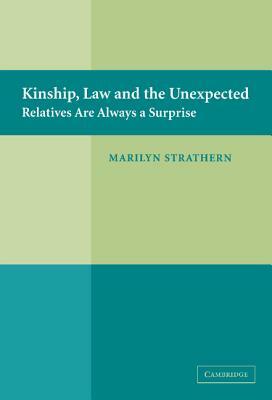 Kinship, Law and the Unexpected: Relatives Are Always a Surprise by Marilyn Strathern