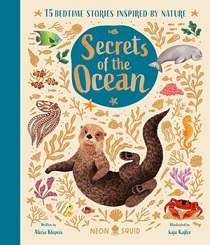 Secrets of the Ocean: 15 Bedtime Stories Inspired by Nature by Alicia Klepeis, Neon Squid