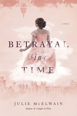 Betrayal in Time by Julie McElwain