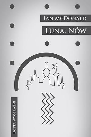 Luna: Nów by Ian McDonald