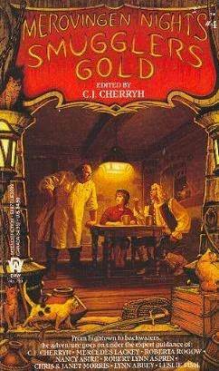 Smuggler's Gold by Nancy Asire, C.J. Cherryh, Janet E. Morris, Mercedes Lackey, Roberta Rogow, Chris Morris, Lynn Abbey, Robert Lynn Asprin, Leslie Fish