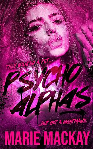 Psycho Alphas by Marie Mackay