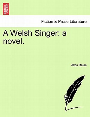 A Welsh Singer: A Novel. by Allen Raine