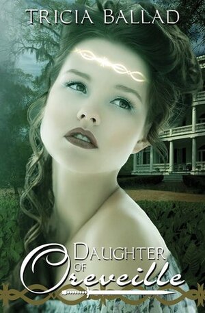 Daughter of Oreveille (Oreveille Cycle, #1) by Tricia Ballad