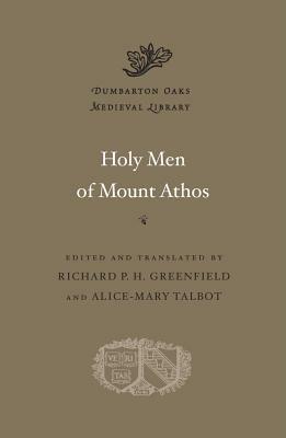Holy Men of Mount Athos by Alice-Mary Talbot, Richard P.H. Greenfield, Stamatina McGrath