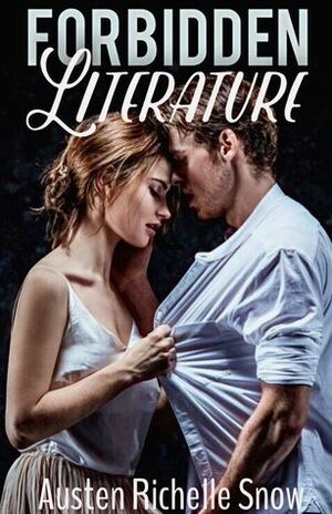 Forbidden Literature by Austen Richelle Snow