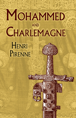 Mohammed and Charlemagne by Henri Pirenne