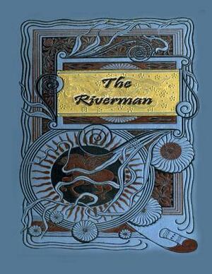 The Riverman by Stewart Edward White