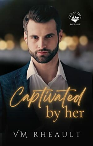 Captivated by Her by VM Rheault