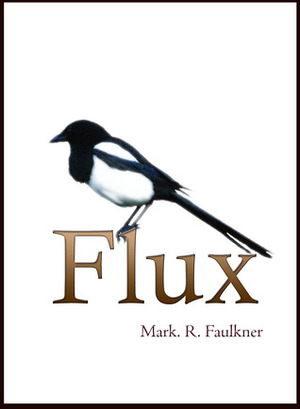 Flux by Mark R. Faulkner